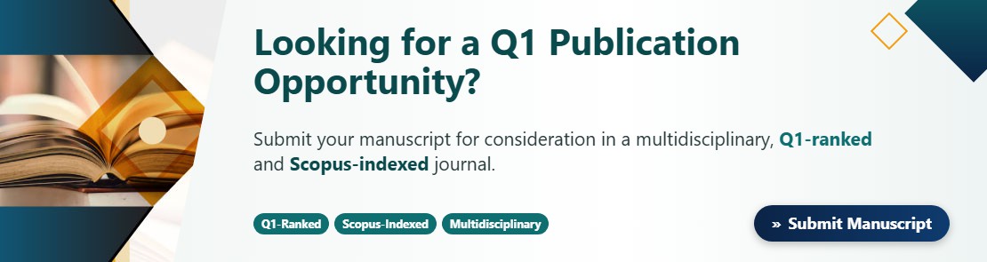 Looking for a Q1 Publication Opportunity? Submit your manuscript to a multidisciplinary, Q1-ranked and Scopus-indexed journal
